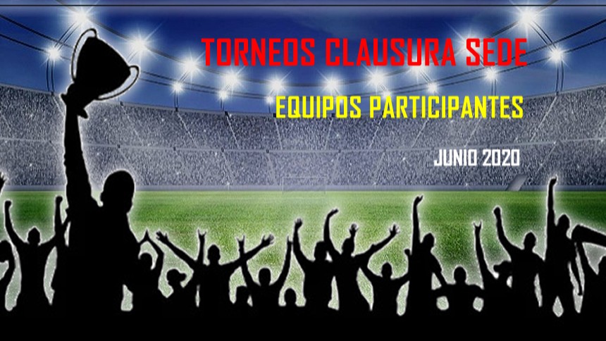 TORNEOS CLAUSURA SEDE. JUNIO 2020